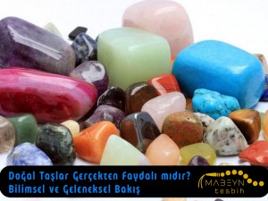 Doğal Taşlar Gerçekten Faydalı mıdır? | Bilimsel ve Geleneksel Bakış