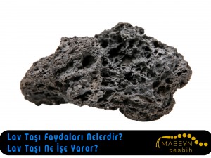 Lav Taşı Faydaları Nelerdir? Lav Taşı Ne İşe Yarar?